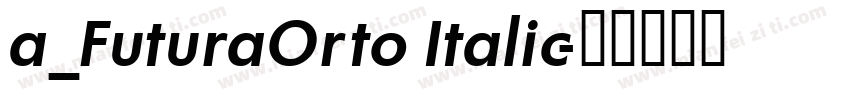 a_FuturaOrto Italic字体转换
